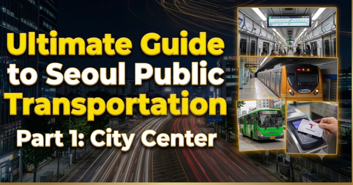 Ultimate Guide to Seoul Public Transportation Part 1 City Center thumbnail featuring subway, blue bus, and T-money card
